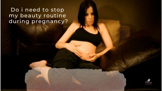 beauty routine during pregnancy