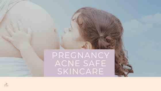 Pregnancy acne safe skincare
